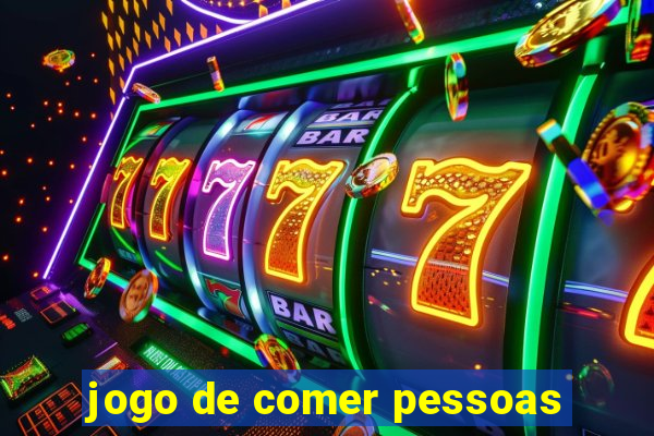 jogo de comer pessoas