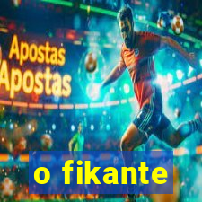 o fikante