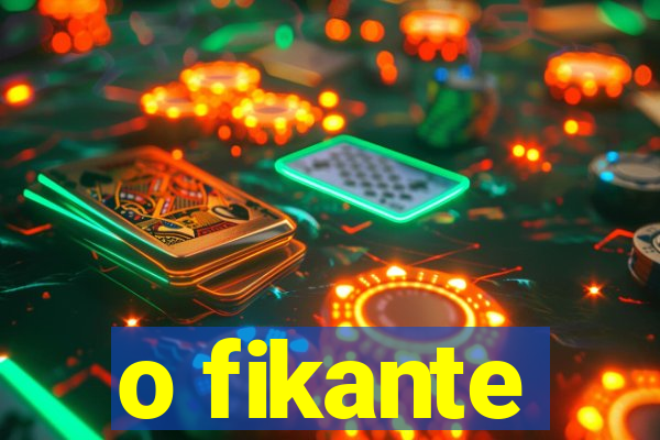 o fikante