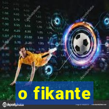 o fikante