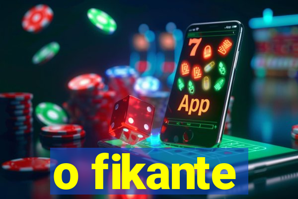 o fikante