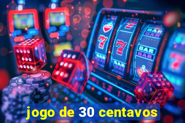 jogo de 30 centavos