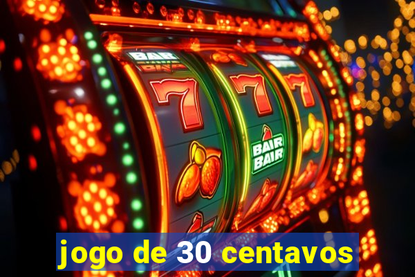 jogo de 30 centavos