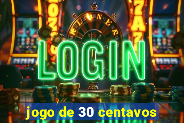 jogo de 30 centavos