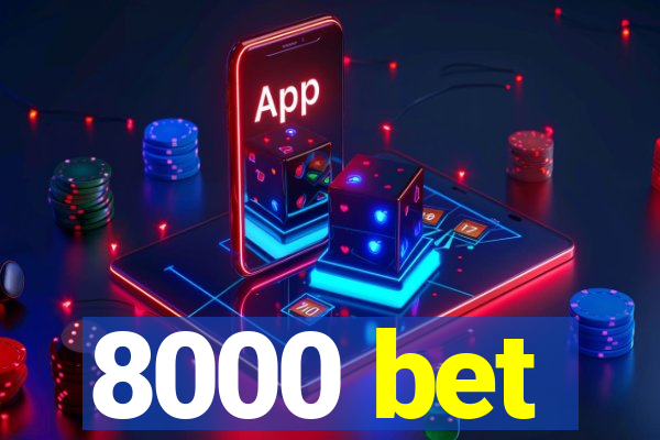 8000 bet