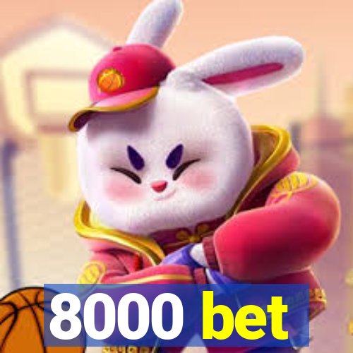 8000 bet