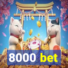 8000 bet