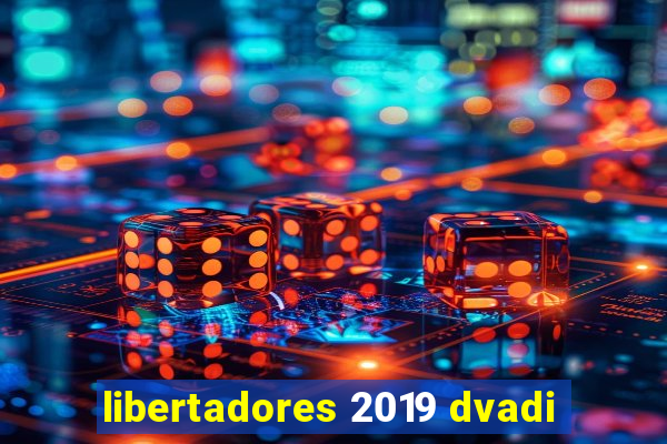 libertadores 2019 dvadi