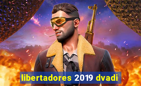 libertadores 2019 dvadi