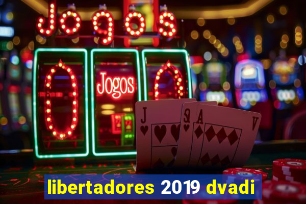 libertadores 2019 dvadi