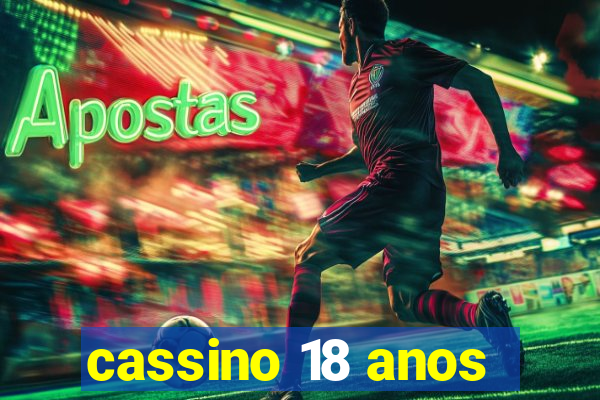 cassino 18 anos