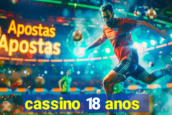 cassino 18 anos