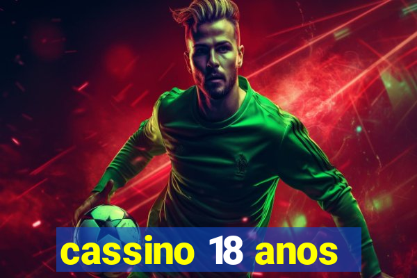 cassino 18 anos