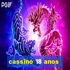 cassino 18 anos