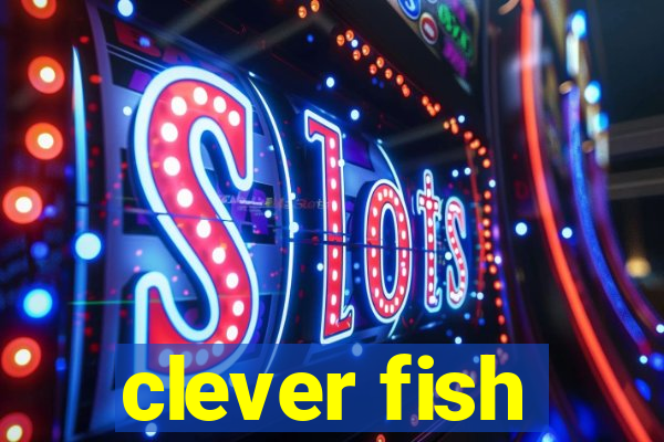 clever fish