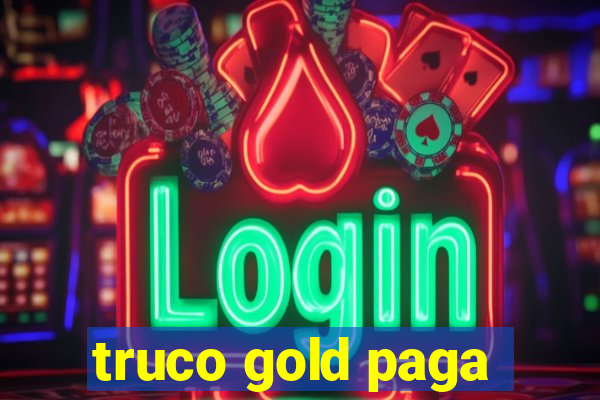 truco gold paga