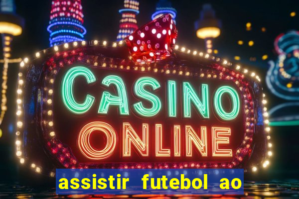 assistir futebol ao vivo sem travar