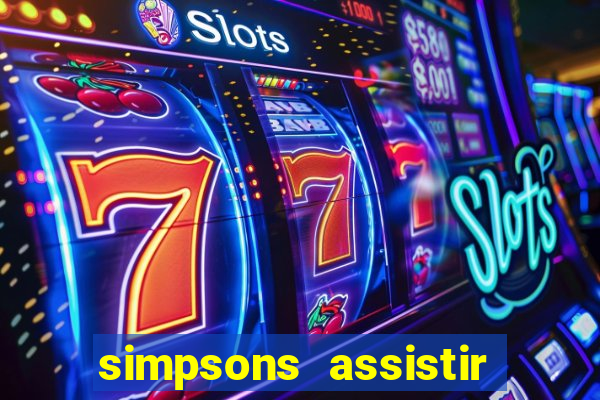 simpsons assistir online dublado