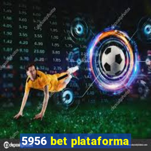 5956 bet plataforma