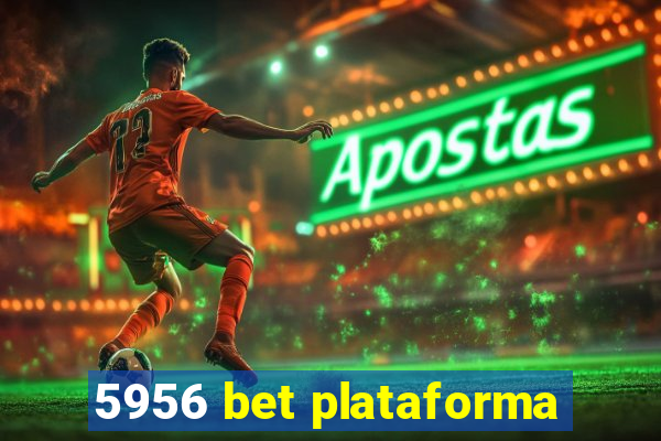 5956 bet plataforma