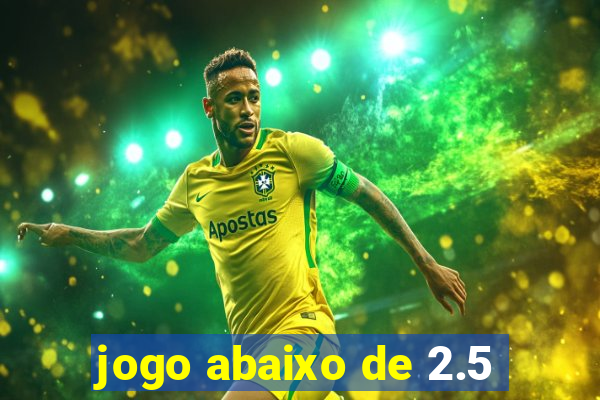 jogo abaixo de 2.5