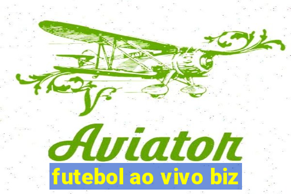 futebol ao vivo biz