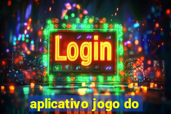 aplicativo jogo do