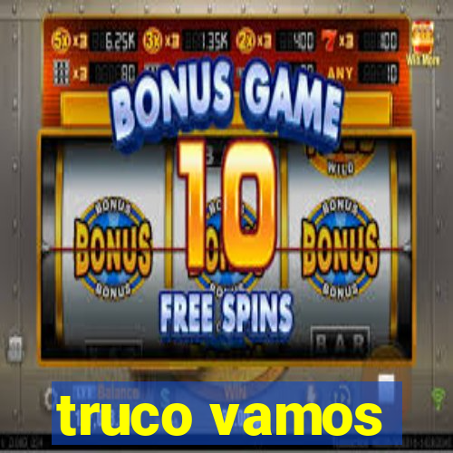 truco vamos