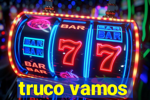 truco vamos