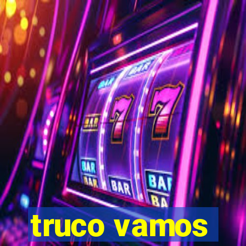 truco vamos