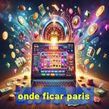 onde ficar paris