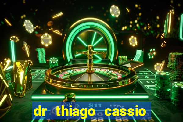 dr thiago cassio santos walmsley de lucena