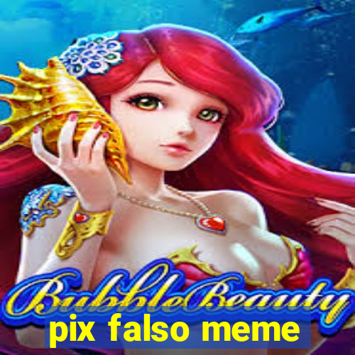 pix falso meme