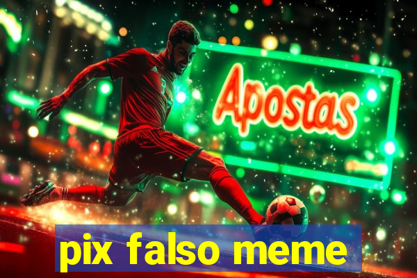 pix falso meme