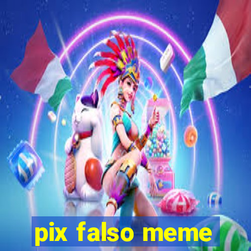 pix falso meme