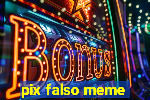 pix falso meme