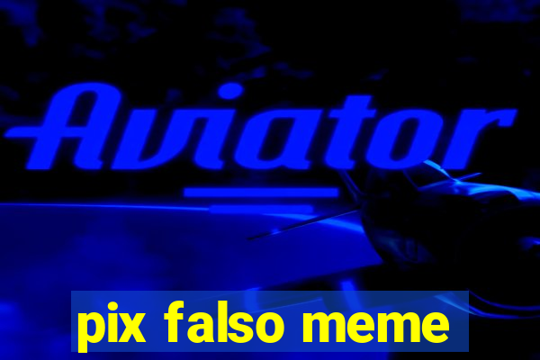 pix falso meme