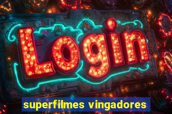 superfilmes vingadores