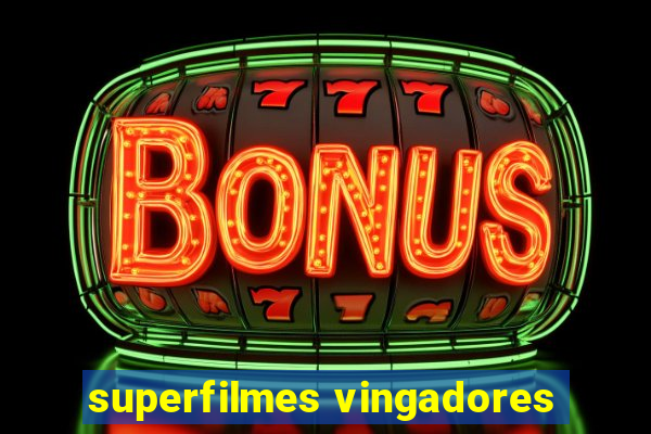 superfilmes vingadores