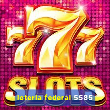 loteria federal 5585