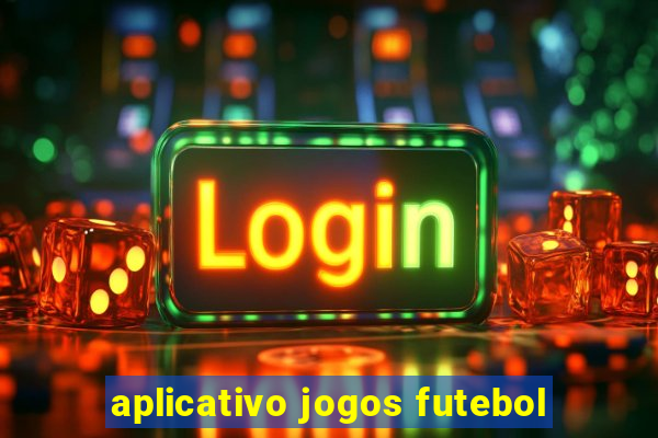 aplicativo jogos futebol