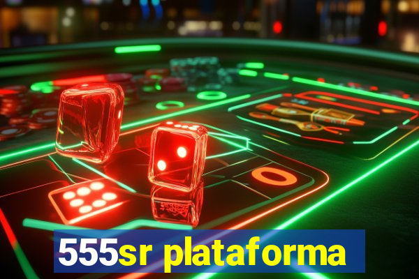 555sr plataforma