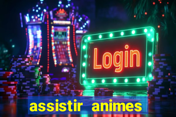 assistir animes online dublado