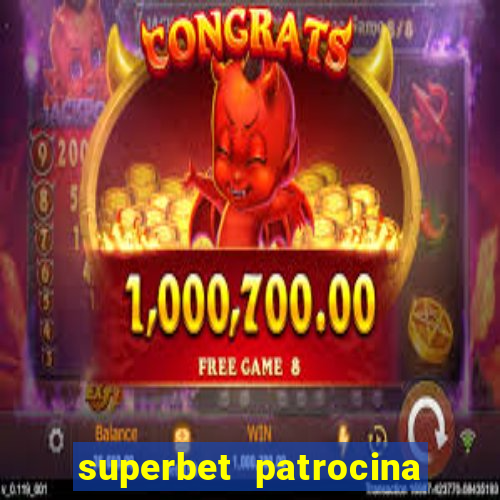 superbet patrocina quais times