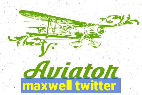 maxwell twitter