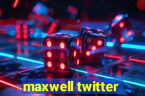 maxwell twitter