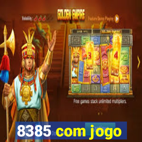 8385 com jogo