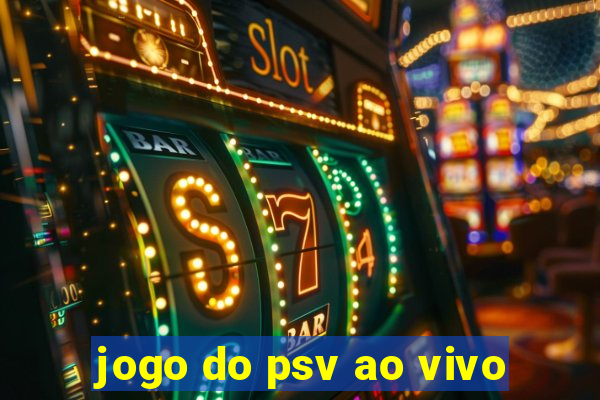 jogo do psv ao vivo