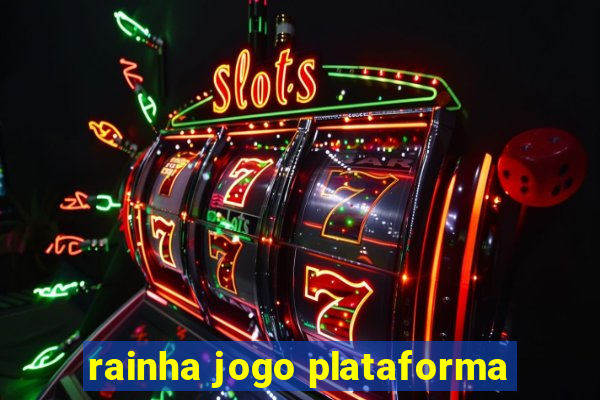 rainha jogo plataforma