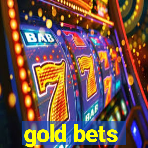 gold bets